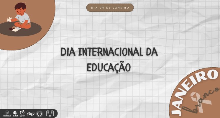 PRODECA e o Dia Internacional da Educação: o dever coletivo com a educação da criança e do adolescente.